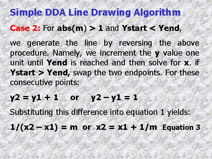 Simple DDA Line Drawing Algorithm Case 2: For abs(m) > 1 and Ystart <