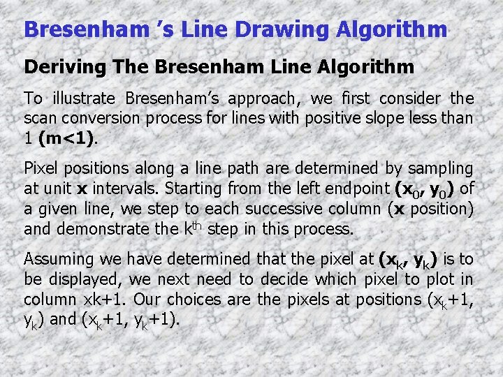 Bresenham ’s Line Drawing Algorithm Deriving The Bresenham Line Algorithm To illustrate Bresenham’s approach,