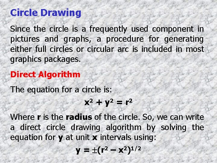 Circle Drawing Since the circle is a frequently used component in pictures and graphs,