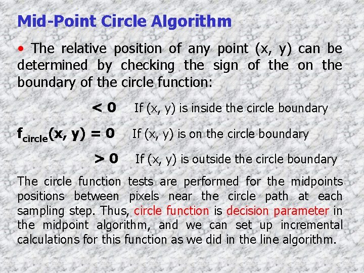 Mid-Point Circle Algorithm • The relative position of any point (x, y) can be