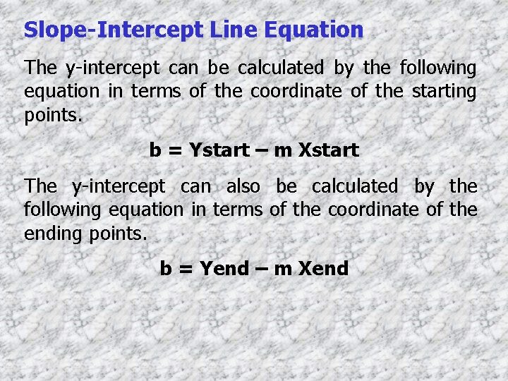 Slope-Intercept Line Equation The y-intercept can be calculated by the following equation in terms