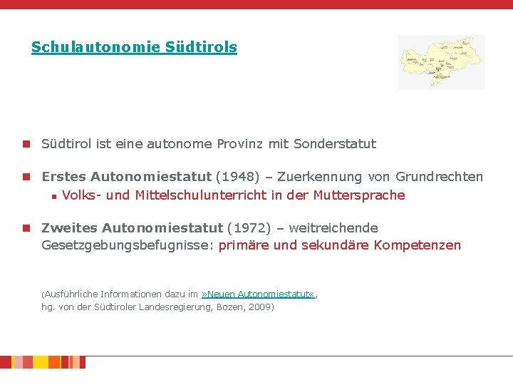 Schulautonomie Südtirols n Südtirol ist eine autonome Provinz mit Sonderstatut n Erstes Autonomiestatut (1948)