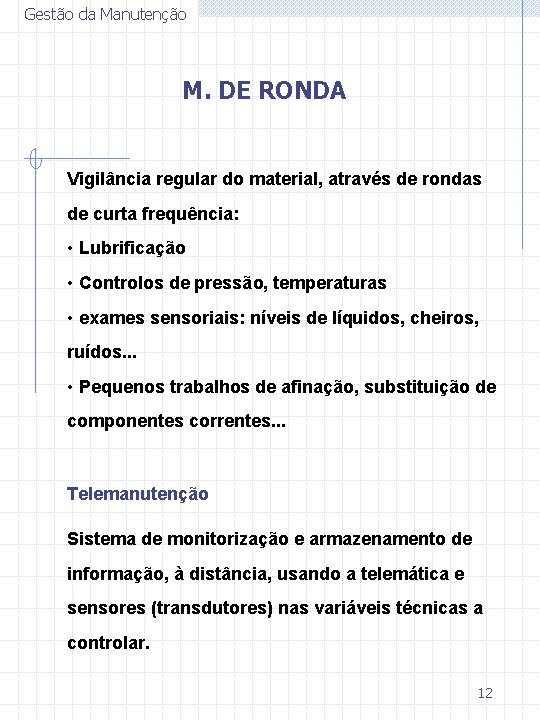 Gestão da Manutenção M. DE RONDA Vigilância regular do material, através de rondas de