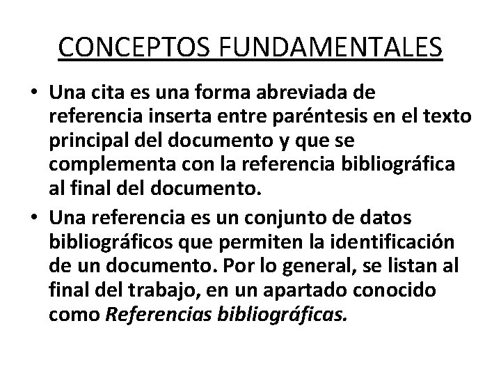 CONCEPTOS FUNDAMENTALES • Una cita es una forma abreviada de referencia inserta entre paréntesis