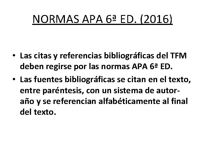 NORMAS APA 6ª ED. (2016) • Las citas y referencias bibliográficas del TFM deben