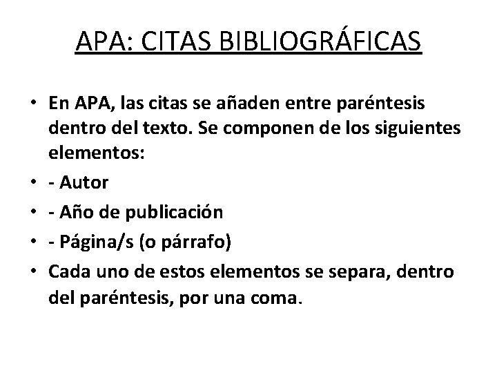 APA: CITAS BIBLIOGRÁFICAS • En APA, las citas se añaden entre paréntesis dentro del