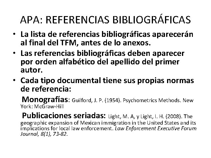 APA: REFERENCIAS BIBLIOGRÁFICAS • La lista de referencias bibliográficas aparecerán al final del TFM,