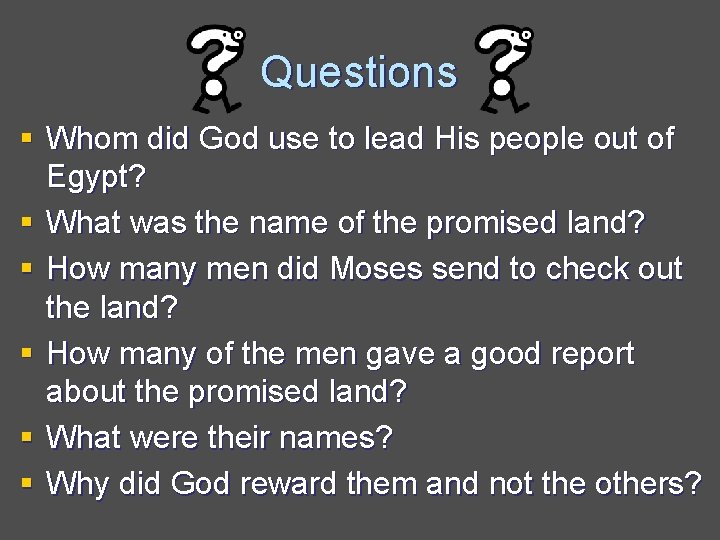Questions § Whom did God use to lead His people out of Egypt? §