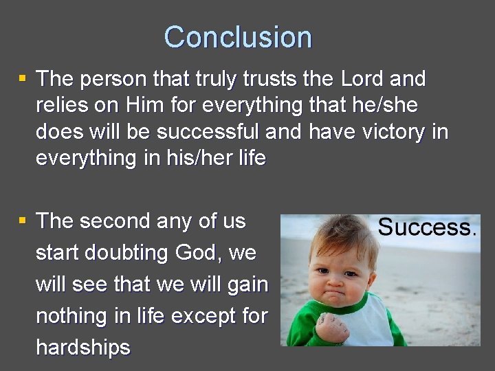 Conclusion § The person that truly trusts the Lord and relies on Him for
