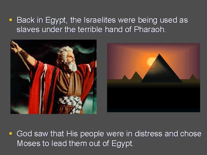 § Back in Egypt, the Israelites were being used as slaves under the terrible