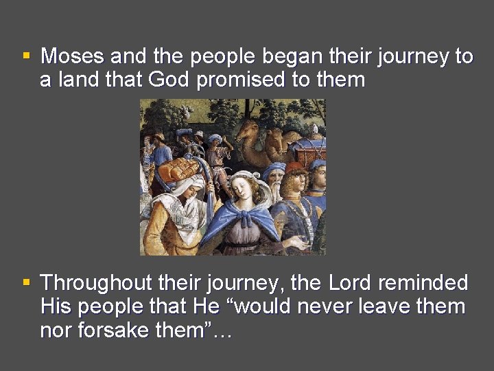 § Moses and the people began their journey to a land that God promised
