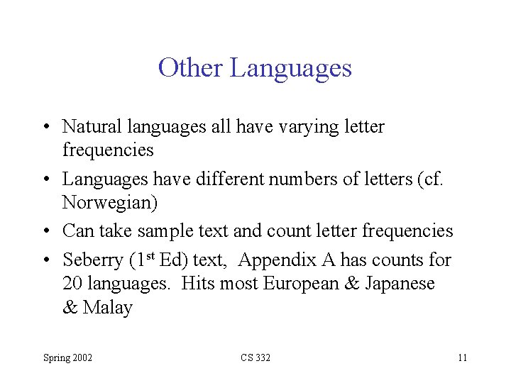 Other Languages • Natural languages all have varying letter frequencies • Languages have different
