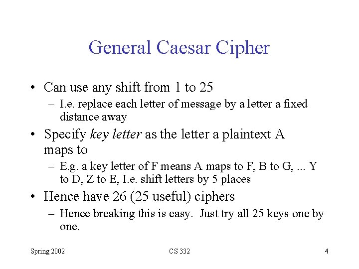 General Caesar Cipher • Can use any shift from 1 to 25 – I.