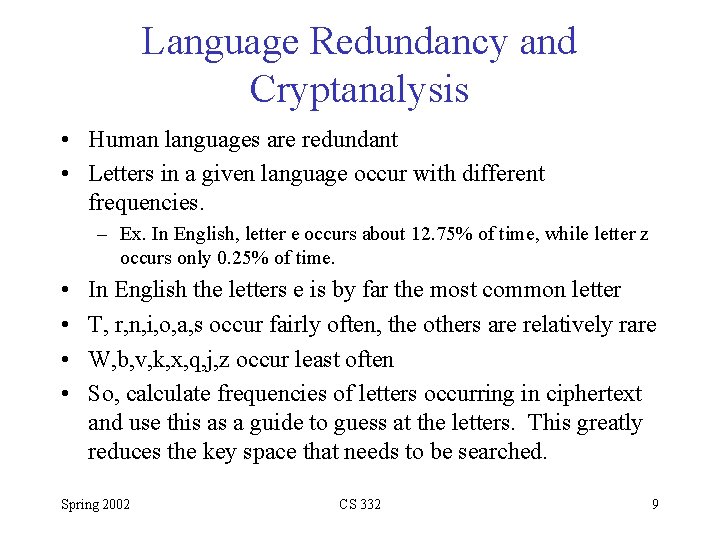 Language Redundancy and Cryptanalysis • Human languages are redundant • Letters in a given