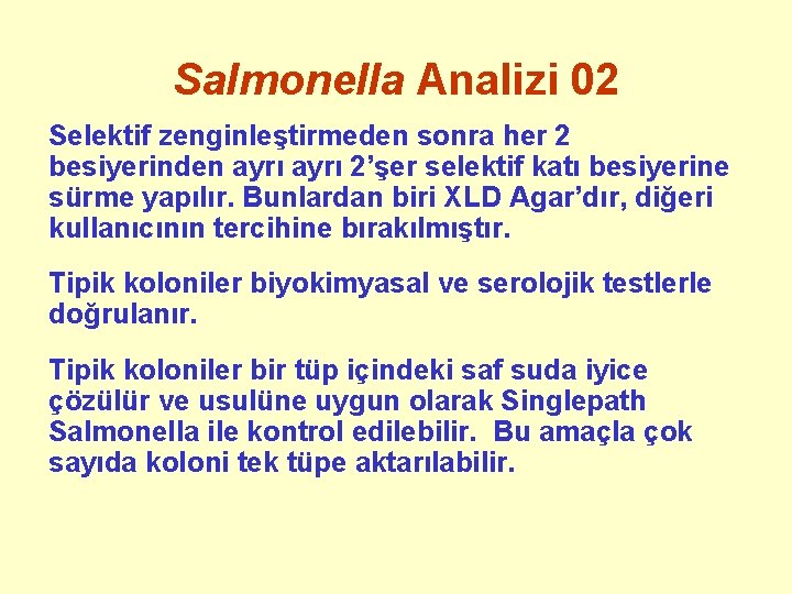 Salmonella Analizi 02 Selektif zenginleştirmeden sonra her 2 besiyerinden ayrı 2’şer selektif katı besiyerine