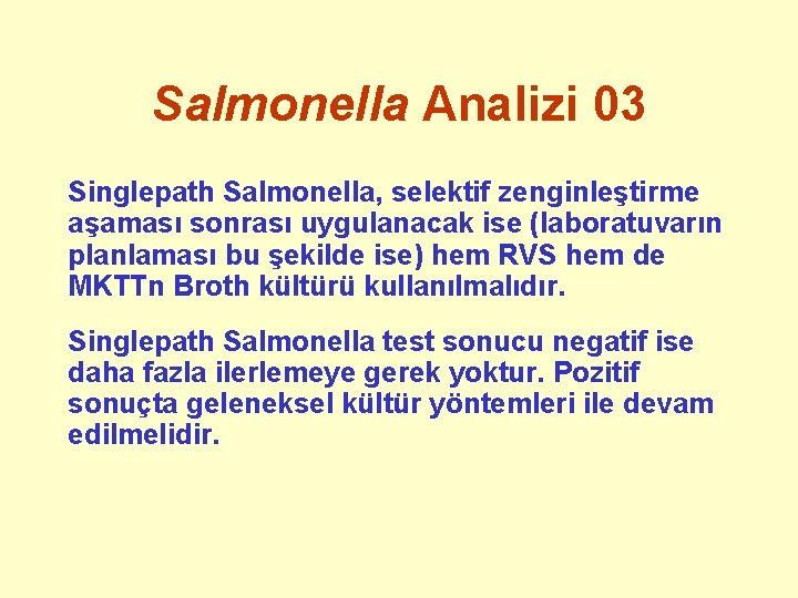 Salmonella Analizi 03 Singlepath Salmonella, selektif zenginleştirme aşaması sonrası uygulanacak ise (laboratuvarın planlaması bu