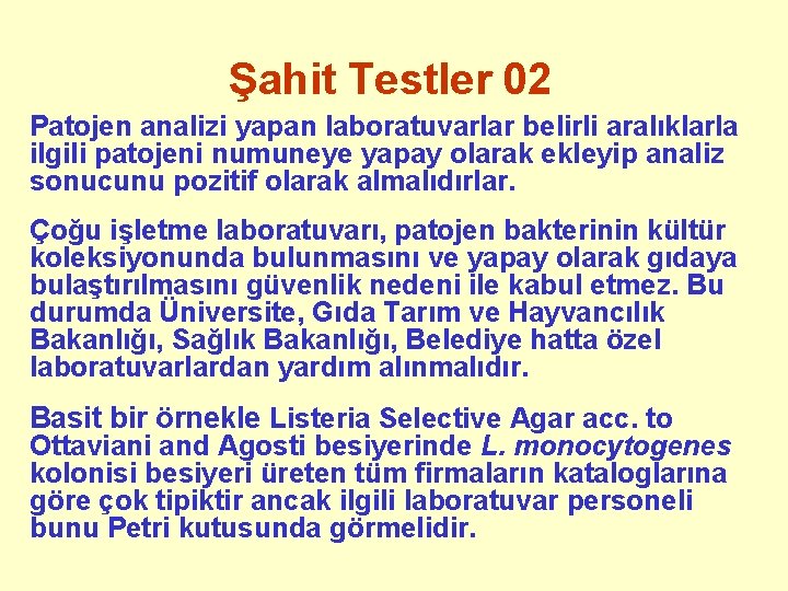 Şahit Testler 02 Patojen analizi yapan laboratuvarlar belirli aralıklarla ilgili patojeni numuneye yapay olarak
