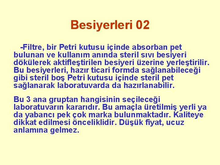 Besiyerleri 02 -Filtre, bir Petri kutusu içinde absorban pet bulunan ve kullanım anında steril