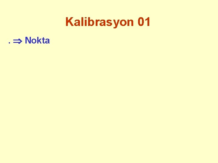 Kalibrasyon 01. Nokta 