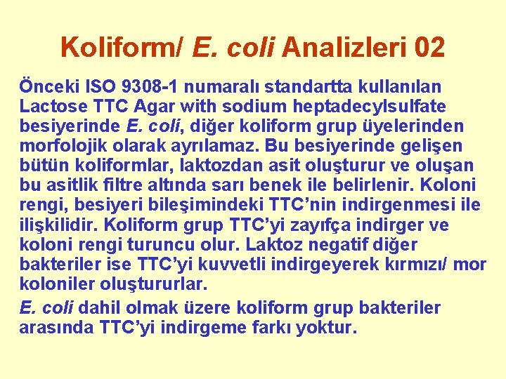 Koliform/ E. coli Analizleri 02 Önceki ISO 9308 -1 numaralı standartta kullanılan Lactose TTC