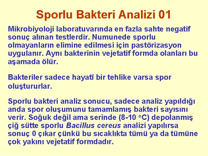 Sporlu Bakteri Analizi 01 Mikrobiyoloji laboratuvarında en fazla sahte negatif sonuç alınan testlerdir. Numunede