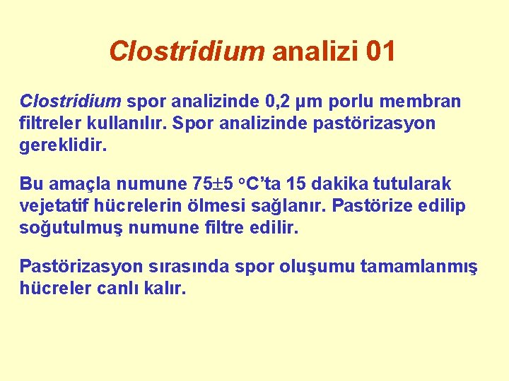 Clostridium analizi 01 Clostridium spor analizinde 0, 2 µm porlu membran filtreler kullanılır. Spor