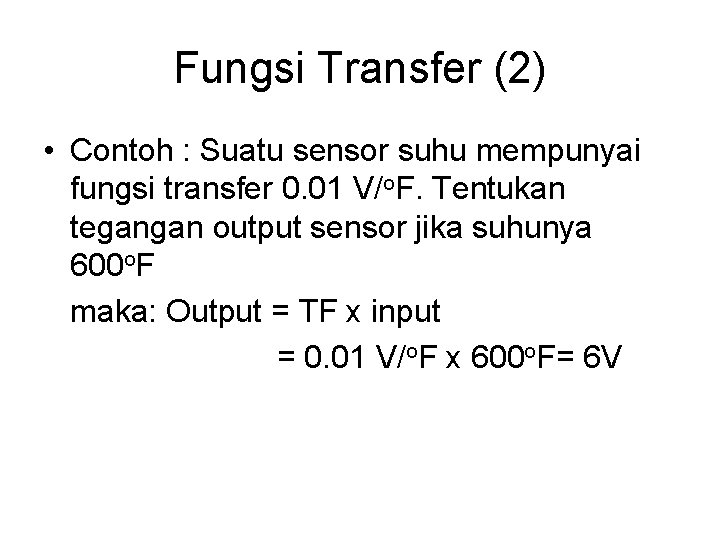 Fungsi Transfer (2) • Contoh : Suatu sensor suhu mempunyai fungsi transfer 0. 01