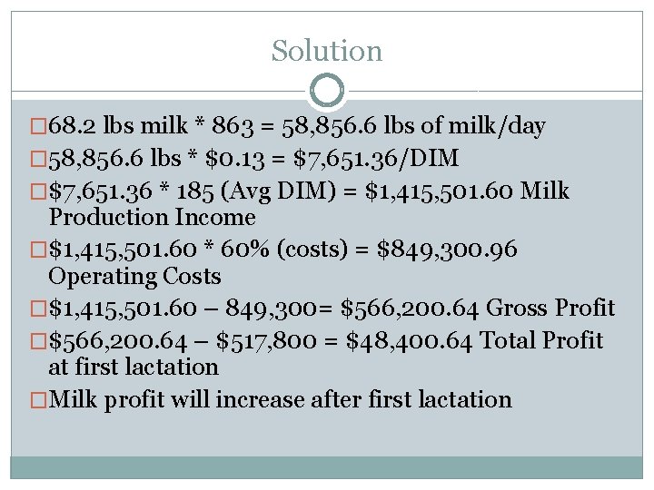 Solution � 68. 2 lbs milk * 863 = 58, 856. 6 lbs of