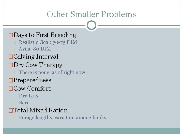 Other Smaller Problems �Days to First Breeding Realistic Goal: 70 -75 DIM Avila: 80