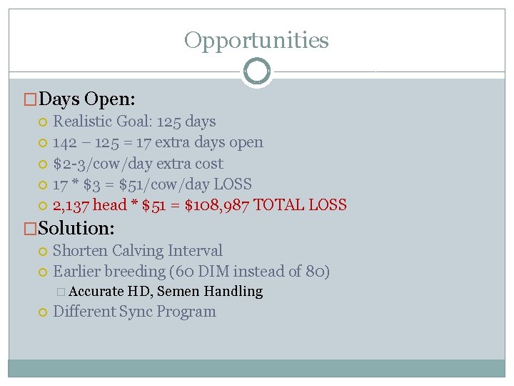 Opportunities �Days Open: Realistic Goal: 125 days 142 – 125 = 17 extra days