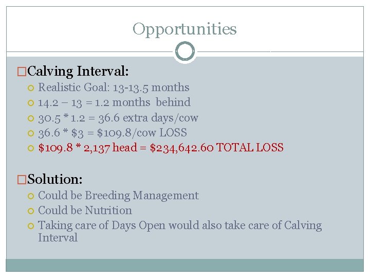 Opportunities �Calving Interval: Realistic Goal: 13 -13. 5 months 14. 2 – 13 =