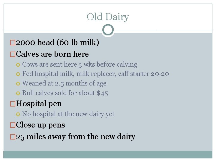 Old Dairy � 2000 head (60 lb milk) �Calves are born here Cows are