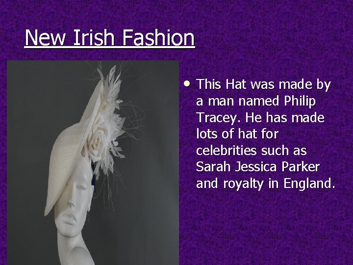 New Irish Fashion • This Hat was made by a man named Philip Tracey.