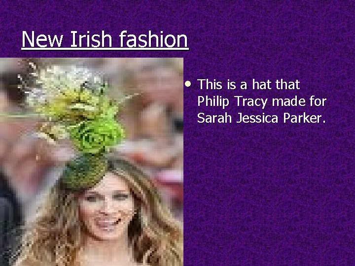 New Irish fashion • This is a hat that Philip Tracy made for Sarah