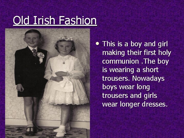 Old Irish Fashion • This is a boy and girl making their first holy