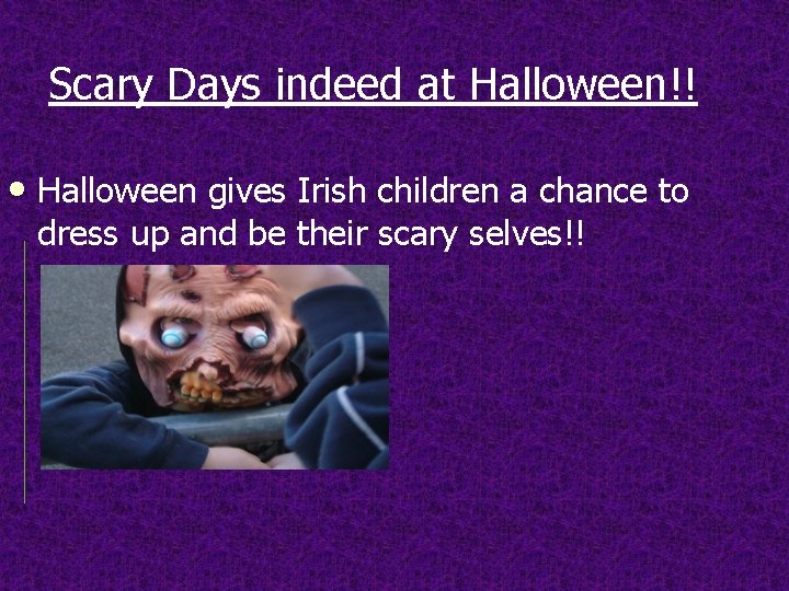 Scary Days indeed at Halloween!! • Halloween gives Irish children a chance to dress