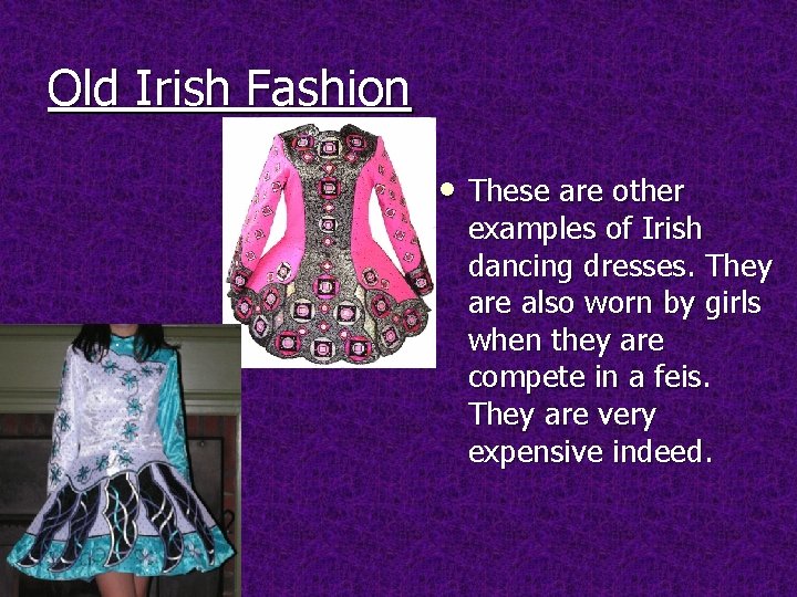 Old Irish Fashion • These are other examples of Irish dancing dresses. They are