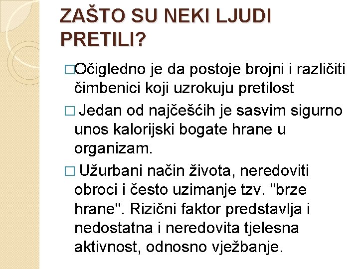 ZAŠTO SU NEKI LJUDI PRETILI? �Očigledno je da postoje brojni i različiti čimbenici koji