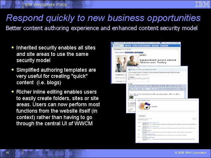 IBM Web. Sphere Portal Respond quickly to new business opportunities Better content authoring experience