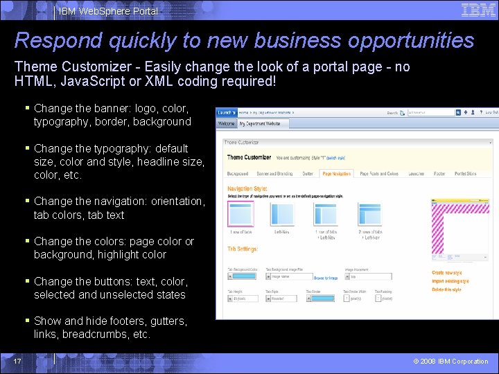 IBM Web. Sphere Portal Respond quickly to new business opportunities Theme Customizer - Easily