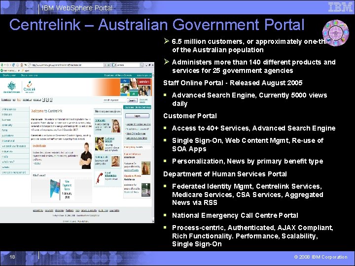 IBM Web. Sphere Portal Centrelink – Australian Government Portal Ø 6. 5 million customers,