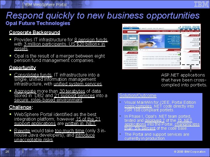 IBM Web. Sphere Portal Respond quickly to new business opportunities Opal Future Technologies Corporate