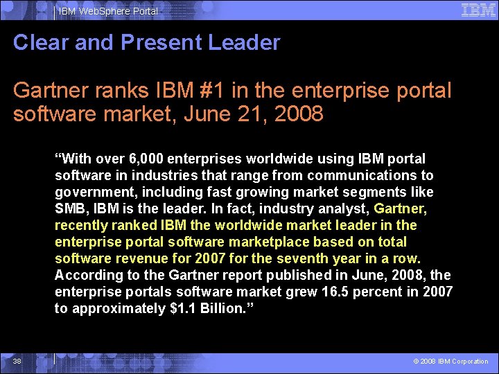 IBM Web. Sphere Portal Clear and Present Leader Gartner ranks IBM #1 in the