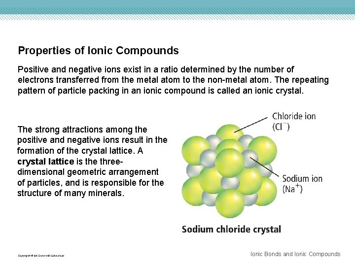 Properties of Ionic Compounds Positive and negative ions exist in a ratio determined by