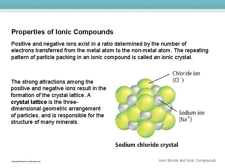 Properties of Ionic Compounds Positive and negative ions exist in a ratio determined by