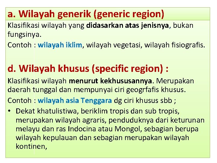 a. Wilayah generik (generic region) Klasifikasi wilayah yang didasarkan atas jenisnya, bukan fungsinya. Contoh