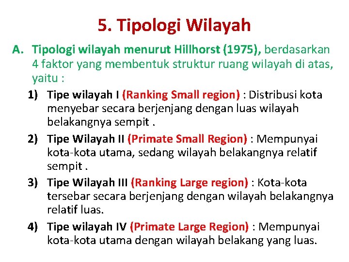 5. Tipologi Wilayah A. Tipologi wilayah menurut Hillhorst (1975), berdasarkan 4 faktor yang membentuk