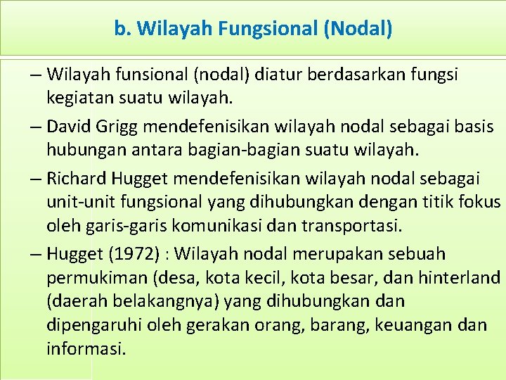 b. Wilayah Fungsional (Nodal) – Wilayah funsional (nodal) diatur berdasarkan fungsi kegiatan suatu wilayah.