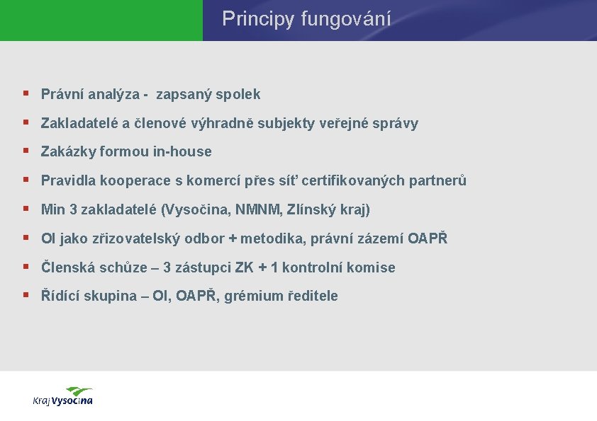 Principy fungování § Právní analýza - zapsaný spolek § Zakladatelé a členové výhradně subjekty