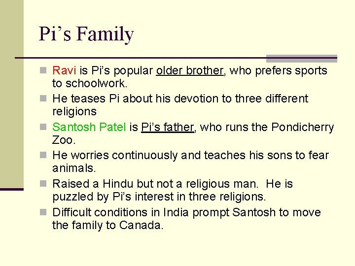 Pi’s Family n Ravi is Pi’s popular older brother, who prefers sports n n